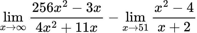 LaTeX Equation: {{\lim_{x \to \infty}{{ 256x^{2} - 3x  } \over {{ 4x^{2} + 11x  }}}} - {\lim_{x \to 51} {{x^2 - 4} \over {x + 2}}}}