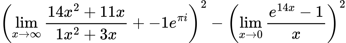 LaTeX Equation: {\left({{\lim_{x \to \infty}{{ 14x^{2} + 11x  } \over {{ 1x^{2} + 3x  }}}} + {-1e^{\pi i}}}\right)^2 - \left({{\lim_{x \to 0}{ {e^{14x} - 1} \over {x} }}}\right)^2}