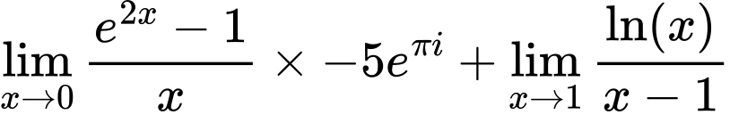 LaTeX Equation: {\lim_{x \to 0}{ {e^{2x} - 1} \over {x} }} \times {{-5e^{\pi i}}} + {\lim_{x \to 1}  { {\ln(x)} \over {x - 1} }}