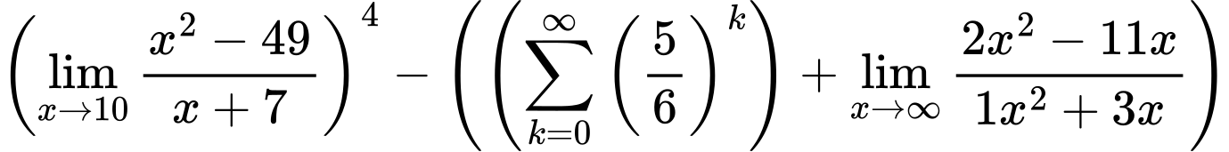 LaTeX Equation: \left({{\lim_{x \to 10} {{x^2 - 49} \over {x + 7}}}}\right)^{4} - \left({{ \left({{\sum\limits_{k=0}^\infty {\left({5 \over {6}}\right)^{k}}}}\right) + {{\lim_{x \to \infty}{{ 2x^{2} - 11x  } \over {{ 1x^{2} + 3x  }}}}}}}\right)