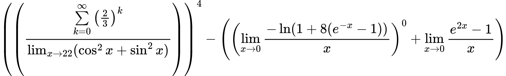 LaTeX Equation: \left({\left({{\sum\limits_{k=0}^\infty {\left({2 \over {3}}\right)^{k}}} \over {\lim_{{x\to 22}}(\cos^2x + \sin^2x)}}\right)}\right)^{4} - \left({{ \left({{\lim_{x \to 0}{ {-\ln(1 + 8(e^{-x} - 1))} \over {x} }}}\right)^{0} + {{\lim_{x \to 0}{ {e^{2x} - 1} \over {x} }}}}}\right)