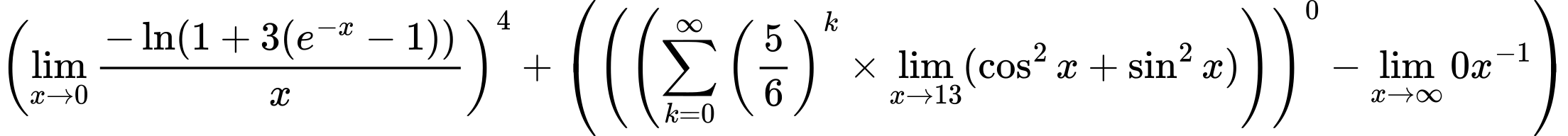 LaTeX Equation: \left({{\lim_{x \to 0}{ {-\ln(1 + 3(e^{-x} - 1))} \over {x} }}}\right)^{4} + \left({{ \left({\left({{\sum\limits_{k=0}^\infty {\left({5 \over {6}}\right)^{k}}} \times \lim_{{x\to 13}}(\cos^2x + \sin^2x)}\right)}\right)^{0} - {{\lim_{x \to \infty}{0x^{-1}}}}}}\right)
