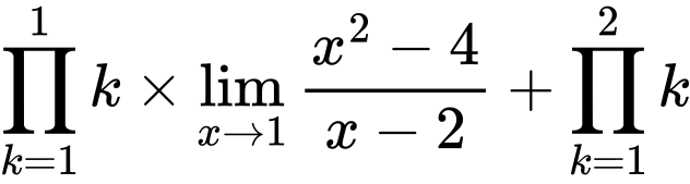 LaTeX Equation: {\prod_{k=1}^{1} k} \times {{\lim_{x \to 1} {{x^2 - 4} \over {x - 2}}}} + {\prod_{k=1}^{2} k}