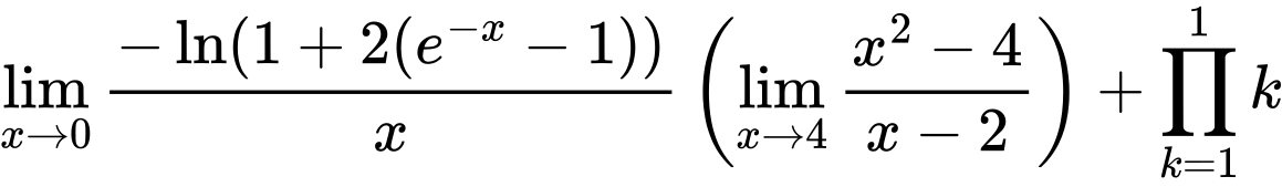 LaTeX Equation: {{\lim_{x \to 0}{ {-\ln(1 + 2(e^{-x} - 1))} \over {x} }} \left({{\lim_{x \to 4} {{x^2 - 4} \over {x - 2}}}}\right) + {\prod_{k=1}^{1} k}}