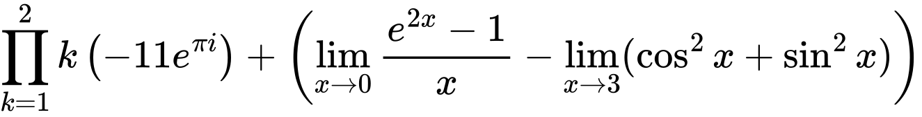 LaTeX Equation: {{\prod_{k=1}^{2} k} \left({{-11e^{\pi i}}}\right) + \left({{\lim_{x \to 0}{ {e^{2x} - 1} \over {x} }} - \lim_{{x\to 3}}(\cos^2x + \sin^2x)}\right)}
