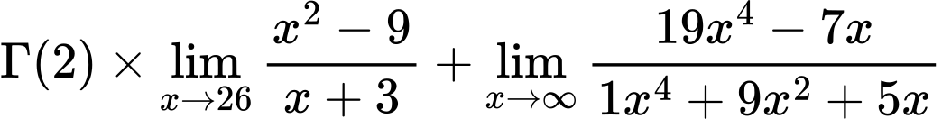 LaTeX Equation: {\Gamma (2)} \times {{\lim_{x \to 26} {{x^2 - 9} \over {x + 3}}}} + {\lim_{x \to \infty}{{ 19x^{4} - 7x  } \over {{ 1x^{4} + 9x^{2} + 5x  }}}}