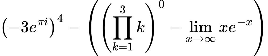 LaTeX Equation: \left({{-3e^{\pi i}}}\right)^{4} - \left({{ \left({{\prod_{k=1}^{3} k}}\right)^{0} - {{\lim_{x \to \infty}{xe^{-x}}}}}}\right)
