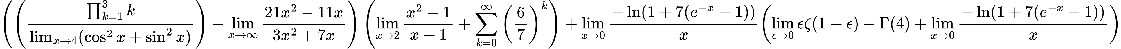 LaTeX Equation: { \left({\left({{\prod_{k=1}^{3} k} \over {\lim_{{x\to 4}}(\cos^2x + \sin^2x)}}\right) - {\lim_{x \to \infty}{{ 21x^{2} - 11x  } \over {{ 3x^{2} + 7x  }}}}}\right) \left({{\lim_{x \to 2} {{x^2 - 1} \over {x + 1}}} + {\sum\limits_{k=0}^\infty {\left({6 \over {7}}\right)^{k}}}}\right) + {{\lim_{x \to 0}{ {-\ln(1 + 7(e^{-x} - 1))} \over {x} }}}{\left({{\lim_{\epsilon \to 0}{ \epsilon \zeta(1 + \epsilon) }} - {\Gamma (4)} + {\lim_{x \to 0}{ {-\ln(1 + 7(e^{-x} - 1))} \over {x} }}} \right)} }