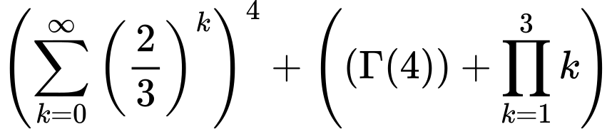 LaTeX Equation: \left({{\sum\limits_{k=0}^\infty {\left({2 \over {3}}\right)^{k}}}}\right)^{4} + \left({{ \left({{\Gamma (4)}}\right) + {{\prod_{k=1}^{3} k}}}}\right)