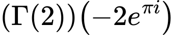 LaTeX Equation: {{\left({{\Gamma (2)}}\right)}{\left({{-2e^{\pi i}}}\right)}}