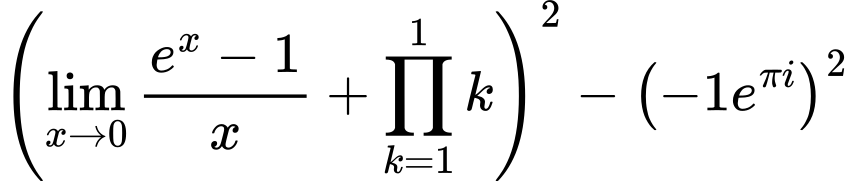LaTeX Equation: {\left({{\lim_{x \to 0}{ {e^x - 1} \over {x} }} + {\prod_{k=1}^{1} k}}\right)^2 - \left({{-1e^{\pi i}}}\right)^2}