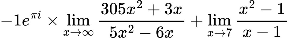 LaTeX Equation: {-1e^{\pi i}} \times {{\lim_{x \to \infty}{{ 305x^{2} + 3x  } \over {{ 5x^{2} - 6x  }}}}} + {\lim_{x \to 7} {{x^2 - 1} \over {x - 1}}}