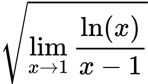 LaTeX Equation: {\sqrt{{\lim_{x \to 1}  { {\ln(x)} \over {x - 1} }}}}