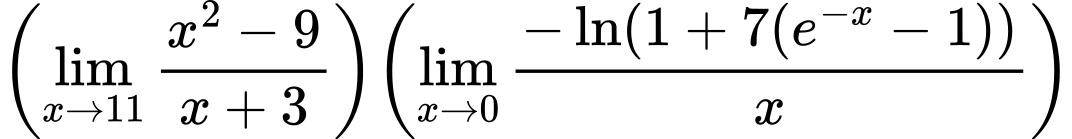 LaTeX Equation: {{\left({{\lim_{x \to 11} {{x^2 - 9} \over {x + 3}}}}\right)}{\left({{\lim_{x \to 0}{ {-\ln(1 + 7(e^{-x} - 1))} \over {x} }}}\right)}}