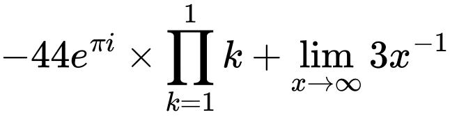 LaTeX Equation: {-44e^{\pi i}} \times {{\prod_{k=1}^{1} k}} + {\lim_{x \to \infty}{3x^{-1}}}