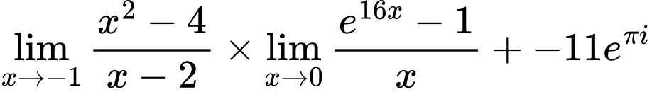 LaTeX Equation: {\lim_{x \to -1} {{x^2 - 4} \over {x - 2}}} \times {{\lim_{x \to 0}{ {e^{16x} - 1} \over {x} }}} + {-11e^{\pi i}}