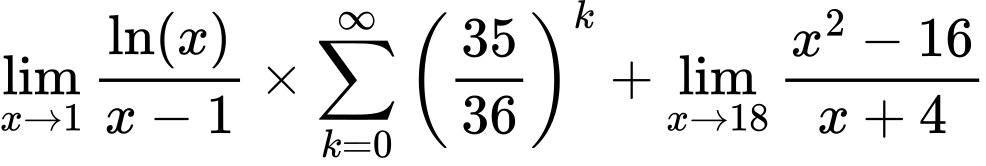 LaTeX Equation: {\lim_{x \to 1}  { {\ln(x)} \over {x - 1} }} \times {{\sum\limits_{k=0}^\infty {\left({35 \over {36}}\right)^{k}}}} + {\lim_{x \to 18} {{x^2 - 16} \over {x + 4}}}