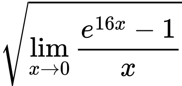 LaTeX Equation: {\sqrt{{\lim_{x \to 0}{ {e^{16x} - 1} \over {x} }}}}