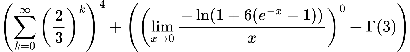 LaTeX Equation: \left({{\sum\limits_{k=0}^\infty {\left({2 \over {3}}\right)^{k}}}}\right)^{4} + \left({{ \left({{\lim_{x \to 0}{ {-\ln(1 + 6(e^{-x} - 1))} \over {x} }}}\right)^{0} + {{\Gamma (3)}}}}\right)