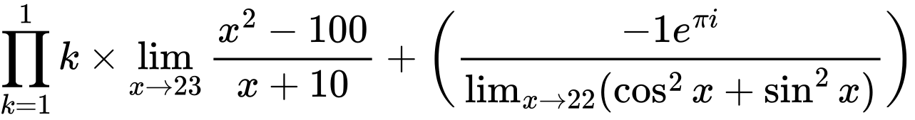 LaTeX Equation: {\prod_{k=1}^{1} k} \times {{\lim_{x \to 23} {{x^2 - 100} \over {x + 10}}}} + \left({{-1e^{\pi i}} \over {\lim_{{x\to 22}}(\cos^2x + \sin^2x)}}\right)