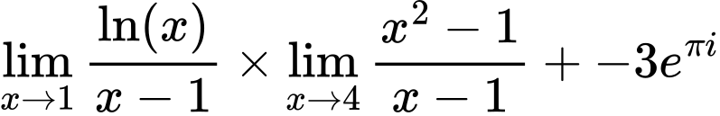 LaTeX Equation: {\lim_{x \to 1}  { {\ln(x)} \over {x - 1} }} \times {{\lim_{x \to 4} {{x^2 - 1} \over {x - 1}}}} + {-3e^{\pi i}}