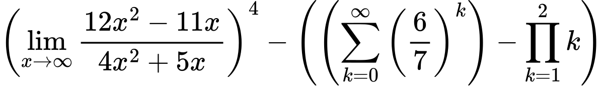 LaTeX Equation: \left({{\lim_{x \to \infty}{{ 12x^{2} - 11x  } \over {{ 4x^{2} + 5x  }}}}}\right)^{4} - \left({{ \left({{\sum\limits_{k=0}^\infty {\left({6 \over {7}}\right)^{k}}}}\right) - {{\prod_{k=1}^{2} k}}}}\right)