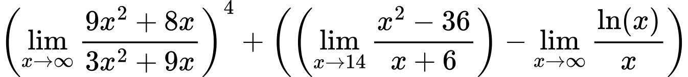 LaTeX Equation: \left({{\lim_{x \to \infty}{{ 9x^{2} + 8x  } \over {{ 3x^{2} + 9x  }}}}}\right)^{4} + \left({{ \left({{\lim_{x \to 14} {{x^2 - 36} \over {x + 6}}}}\right) - {{\lim_{x \to \infty}{ \ln(x) \over {x} }}}}}\right)
