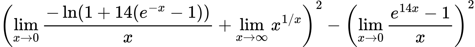 LaTeX Equation: {\left({{\lim_{x \to 0}{ {-\ln(1 + 14(e^{-x} - 1))} \over {x} }} + {\lim_{x \to \infty}{x^{1/x}}}}\right)^2 - \left({{\lim_{x \to 0}{ {e^{14x} - 1} \over {x} }}}\right)^2}