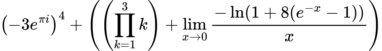 LaTeX Equation: \left({{-3e^{\pi i}}}\right)^{4} + \left({{ \left({{\prod_{k=1}^{3} k}}\right) + {{\lim_{x \to 0}{ {-\ln(1 + 8(e^{-x} - 1))} \over {x} }}}}}\right)