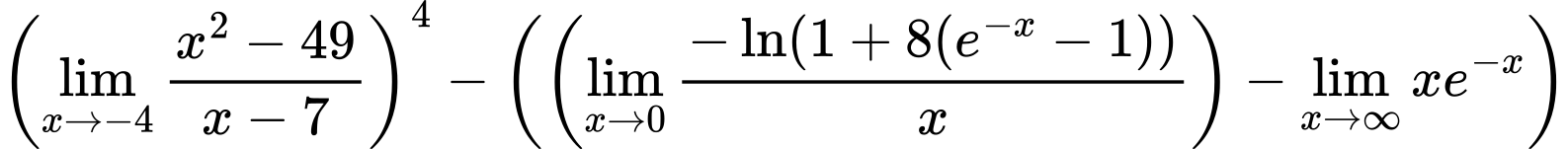 LaTeX Equation: \left({{\lim_{x \to -4} {{x^2 - 49} \over {x - 7}}}}\right)^{4} - \left({{ \left({{\lim_{x \to 0}{ {-\ln(1 + 8(e^{-x} - 1))} \over {x} }}}\right) - {{\lim_{x \to \infty}{xe^{-x}}}}}}\right)