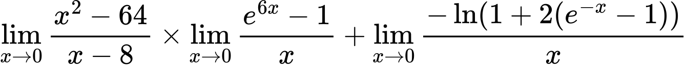 LaTeX Equation: {\lim_{x \to 0} {{x^2 - 64} \over {x - 8}}} \times {{\lim_{x \to 0}{ {e^{6x} - 1} \over {x} }}} + {\lim_{x \to 0}{ {-\ln(1 + 2(e^{-x} - 1))} \over {x} }}