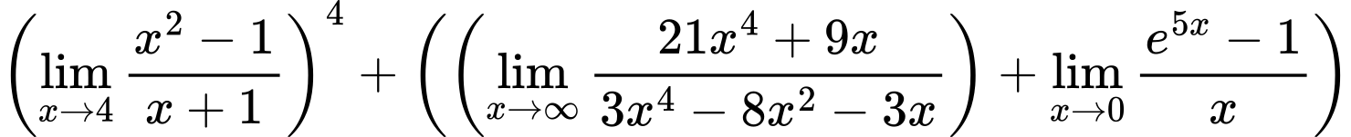 LaTeX Equation: \left({{\lim_{x \to 4} {{x^2 - 1} \over {x + 1}}}}\right)^{4} + \left({{ \left({{\lim_{x \to \infty}{{ 21x^{4} + 9x  } \over {{ 3x^{4} - 8x^{2} - 3x  }}}}}\right) + {{\lim_{x \to 0}{ {e^{5x} - 1} \over {x} }}}}}\right)
