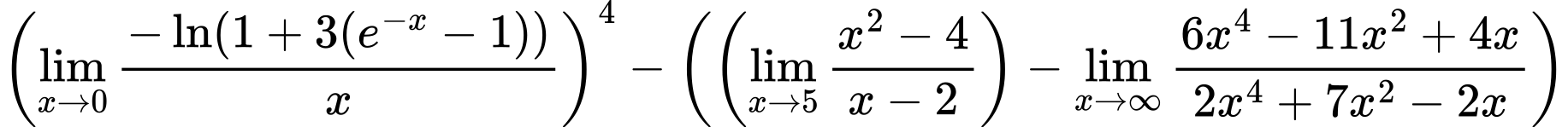 LaTeX Equation: \left({{\lim_{x \to 0}{ {-\ln(1 + 3(e^{-x} - 1))} \over {x} }}}\right)^{4} - \left({{ \left({{\lim_{x \to 5} {{x^2 - 4} \over {x - 2}}}}\right) - {{\lim_{x \to \infty}{{ 6x^{4} - 11x^{2} + 4x  } \over {{ 2x^{4} + 7x^{2} - 2x  }}}}}}}\right)