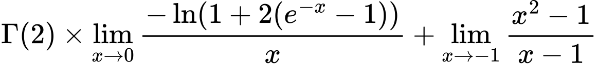 LaTeX Equation: {\Gamma (2)} \times {{\lim_{x \to 0}{ {-\ln(1 + 2(e^{-x} - 1))} \over {x} }}} + {\lim_{x \to -1} {{x^2 - 1} \over {x - 1}}}